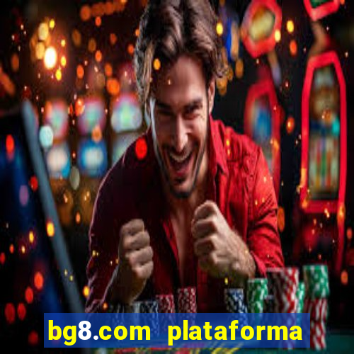 bg8.com plataforma paga mesmo